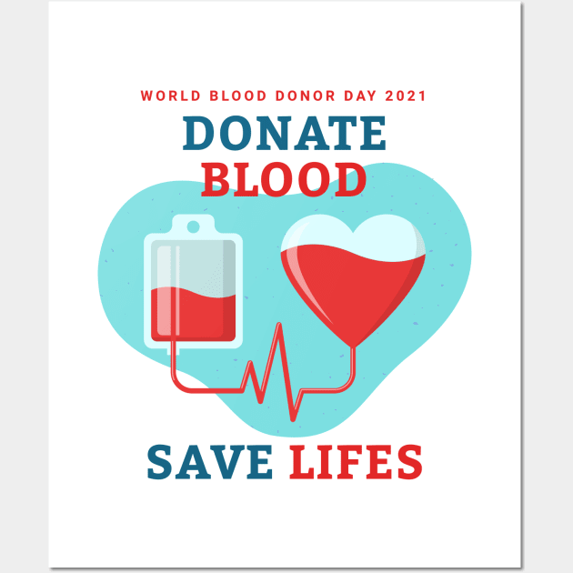 Donate Blood - Save Lives, World Blood Donor Day 2021 Wall Art by emmjott